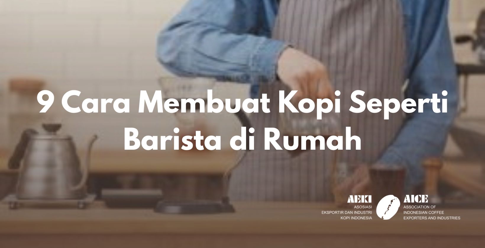 9 Cara Membuat Kopi Seperti Barista di Rumah