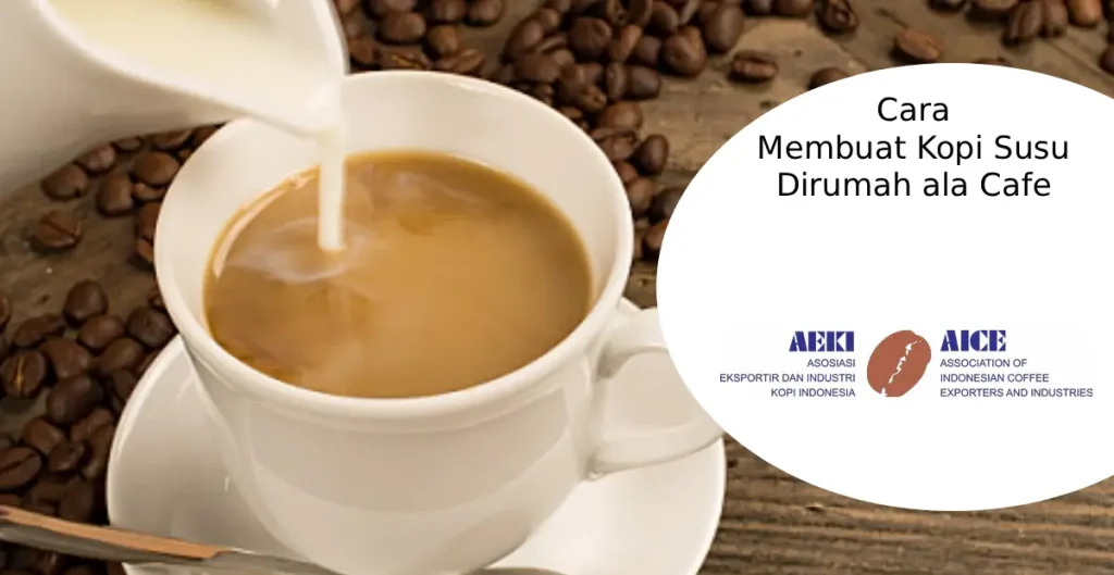 Cara Membuat Kopi Susu Dirumah ala Cafe