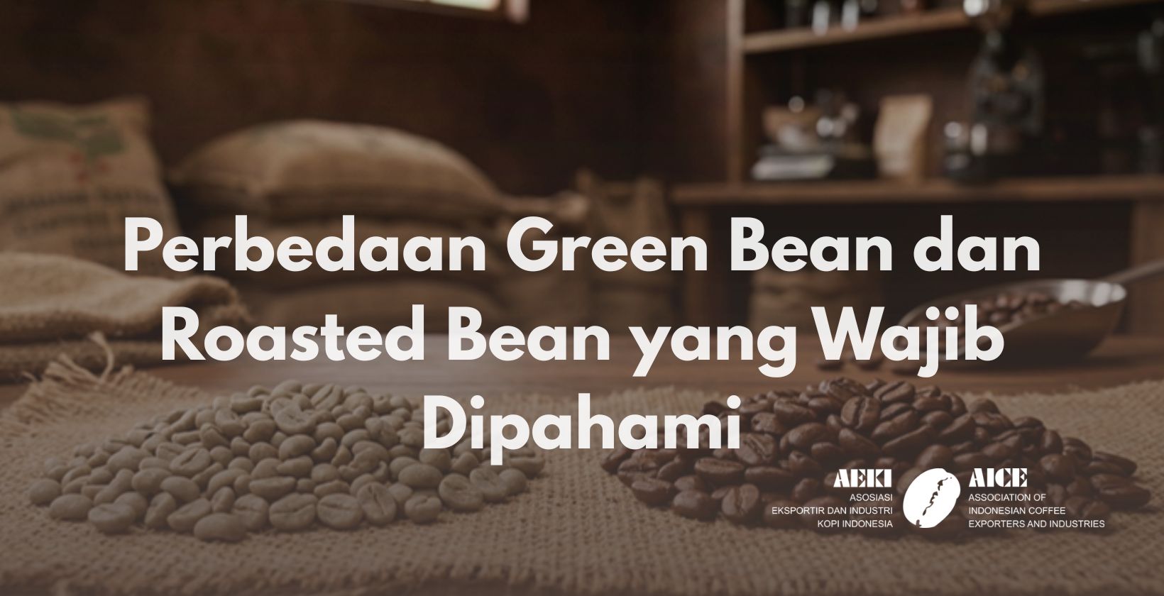 Perbedaan Green Bean dan Roasted Bean yang Wajib Dipahami