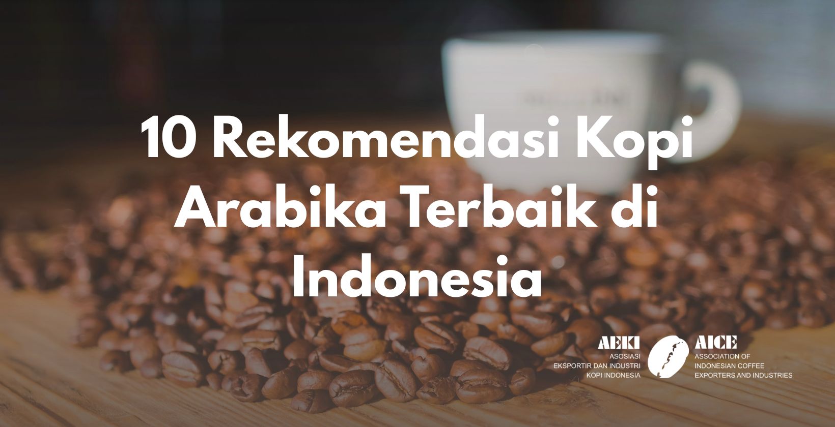 10 Rekomendasi Kopi Arabika Terbaik di Indonesia
