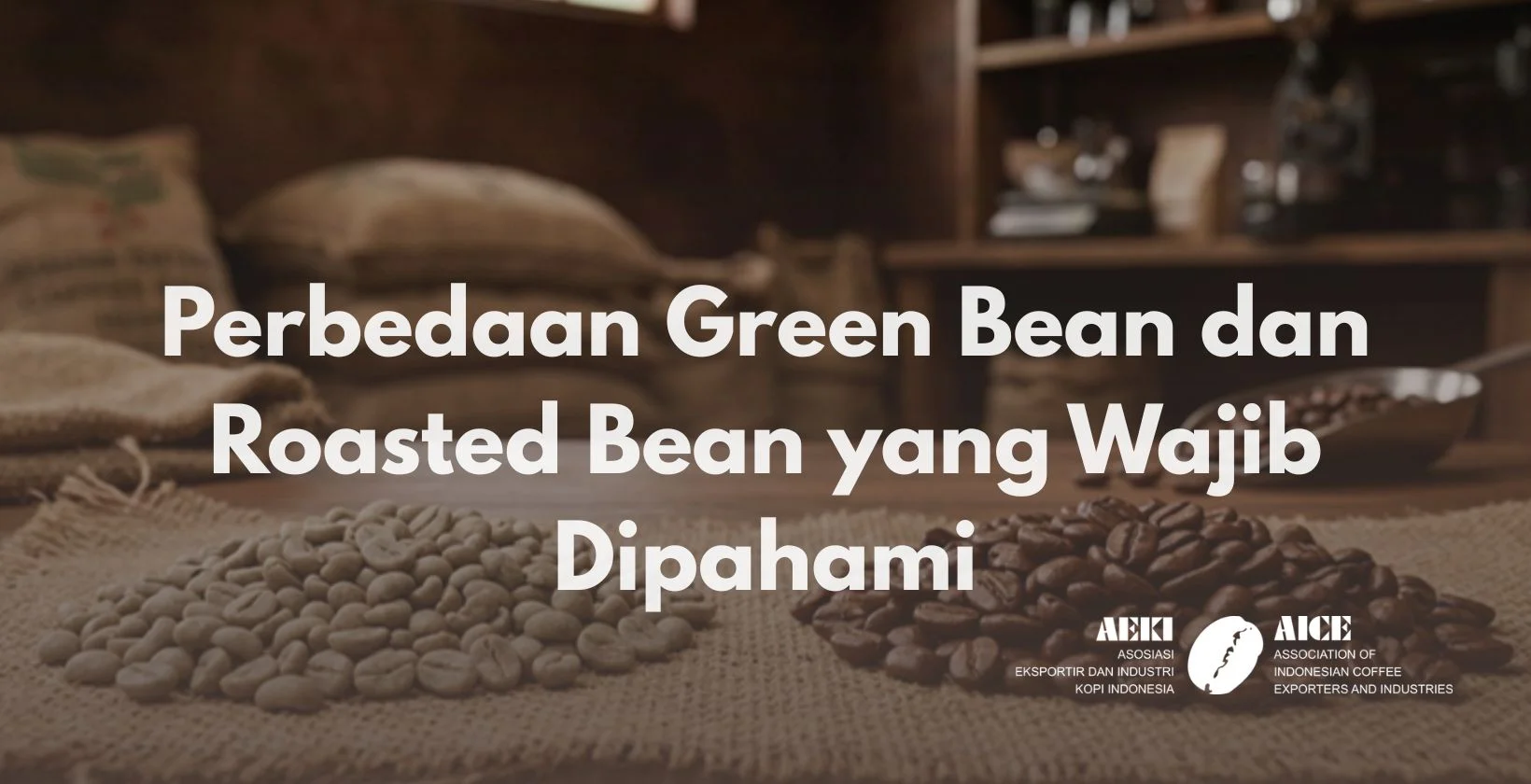 Perbedaan Green Bean dan Roasted Bean yang Wajib Dipahami